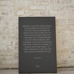 Teach the older women to be reverent in the way they live... – Titus‬ ‭2‬:‭3‬-‭5‬ Inspirational Poster, Christian Wall Art