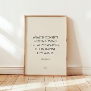 Wealth consists not in having great possessions, but in having few wants | Inspirational Epictetus Poster