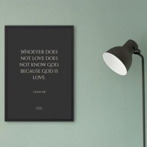 Whoever does not love does not know God, because God is love | 1 John 4:8, Christian Wall Art