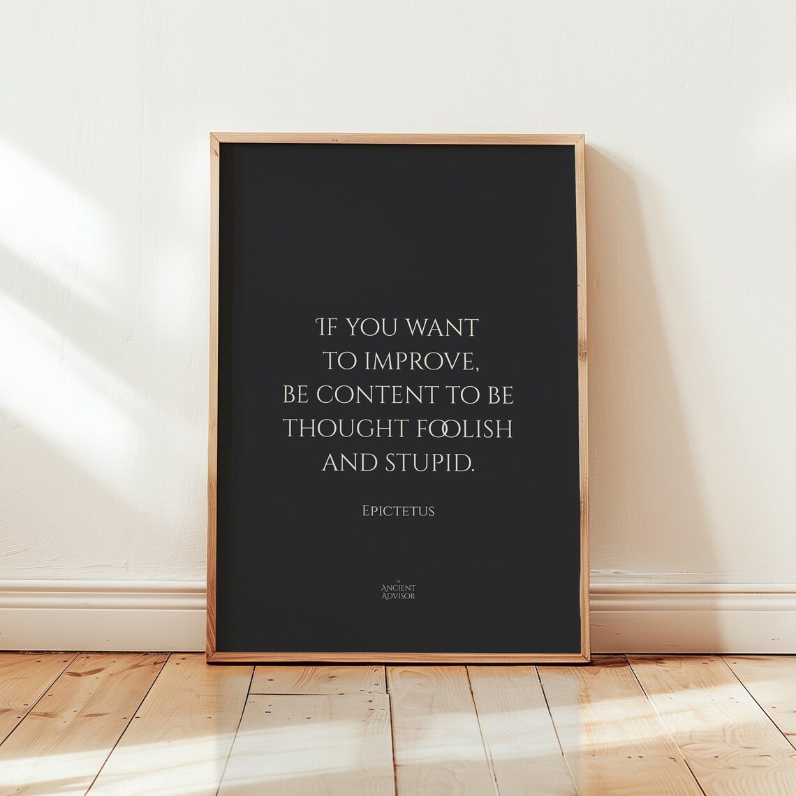 If you want to improve, be content to be thought foolish and stupid... Inspirational Epictetus Philosophy Poster