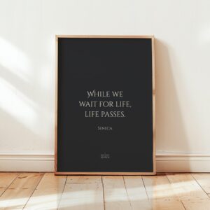 While we wait for life, life passes | Seneca Inspirational Philosophical Quote Poster