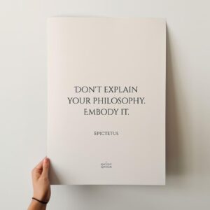 Don't explain your philosophy. Embody it. | Inspirational Epictetus Philosophy Poster