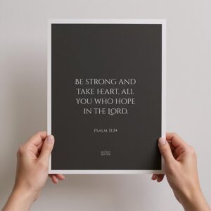 Be strong and take heart, all you who hope in the Lord – Inspirational Bible verse poster, Psalm 31:24 – Inspirational Bible verse poster