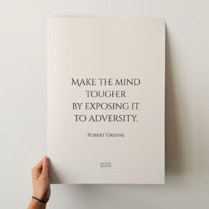 Make the mind tougher by exposing it to adversity | Robert Greene Inspirational Quote Print
